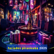 feriados piracicaba 2025